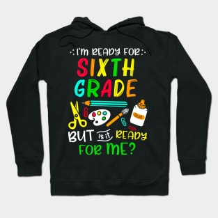 Back To School Ready For Sixth Grade First Day Of School Hoodie